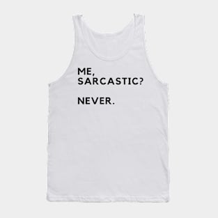 Me, Sarcastic? Never. Tank Top